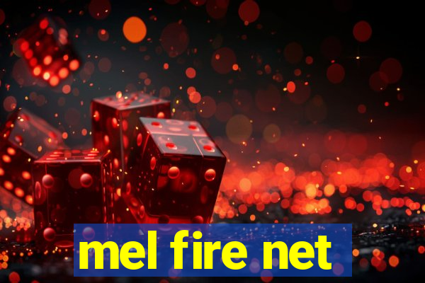 mel fire net